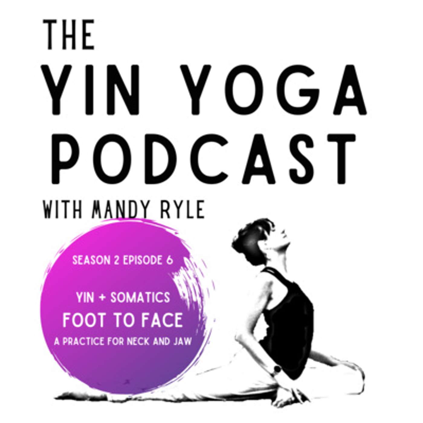 6: Yin + Somatics: Foot to Face, A Practice for Neck and Jaw