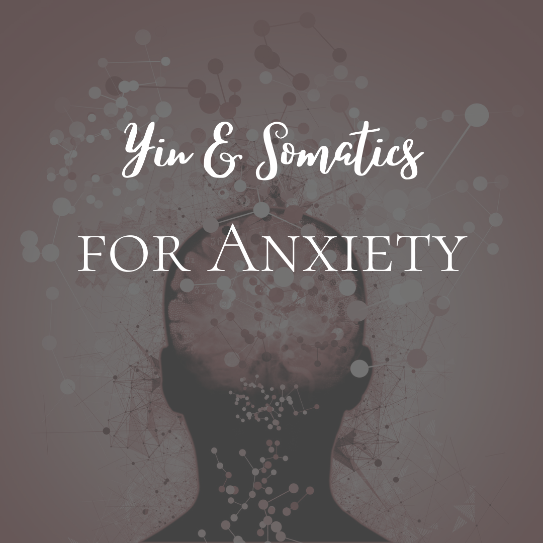 Yin & Somatics for Anxiety