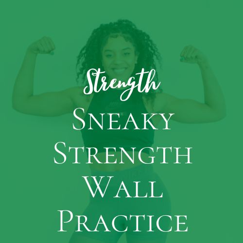 Sneaky Strength Wall Practice