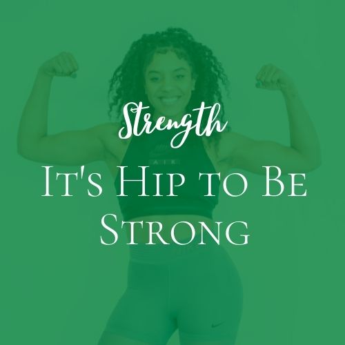 It’s Hip to be Strong