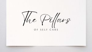 The Pillars of Self Care
