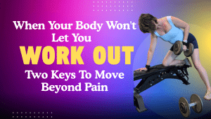Graphic Showing What to Do When Your Body Won't Let you Work Out Due to Chronic Pain in Perimenopause